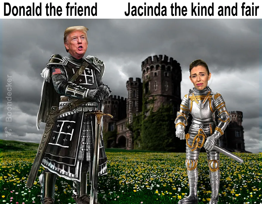 Donald the friend & Jacinda the kind and fair