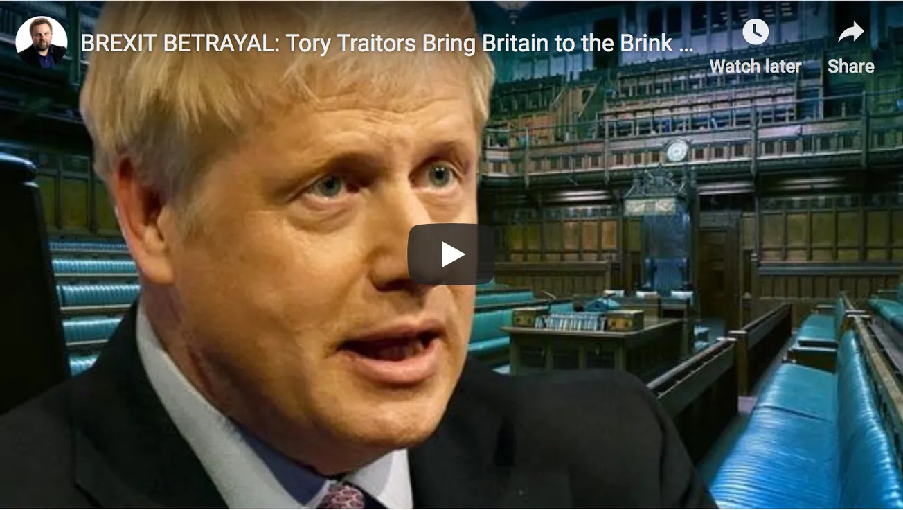 BREXIT Betrayal: Tory Traitors Bring Britain to the Brink of Snap Elections