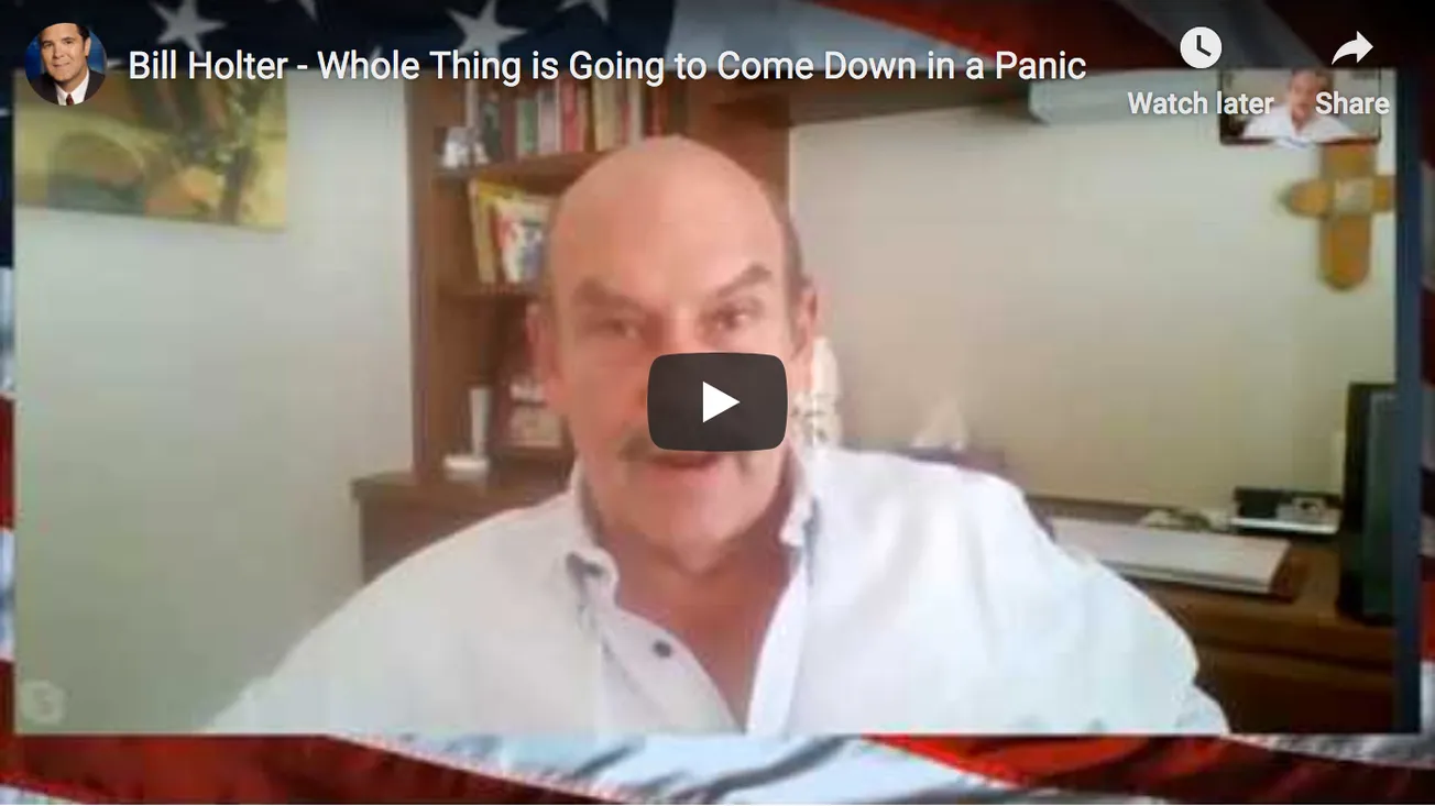 Bill Holter – Whole Thing is Going to Come Down in a Panic