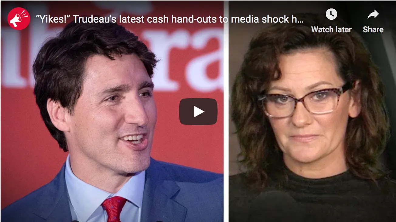 ‘Yikes!’ Trudeau’s Latest Cash Hand-outs to Media Shock his Own Bureaucrats