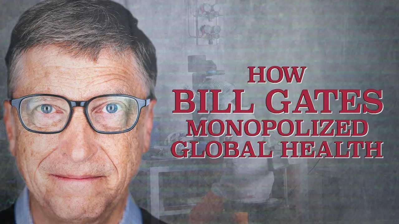 The BFD Video: How Bill Gates Monopolized Global Health