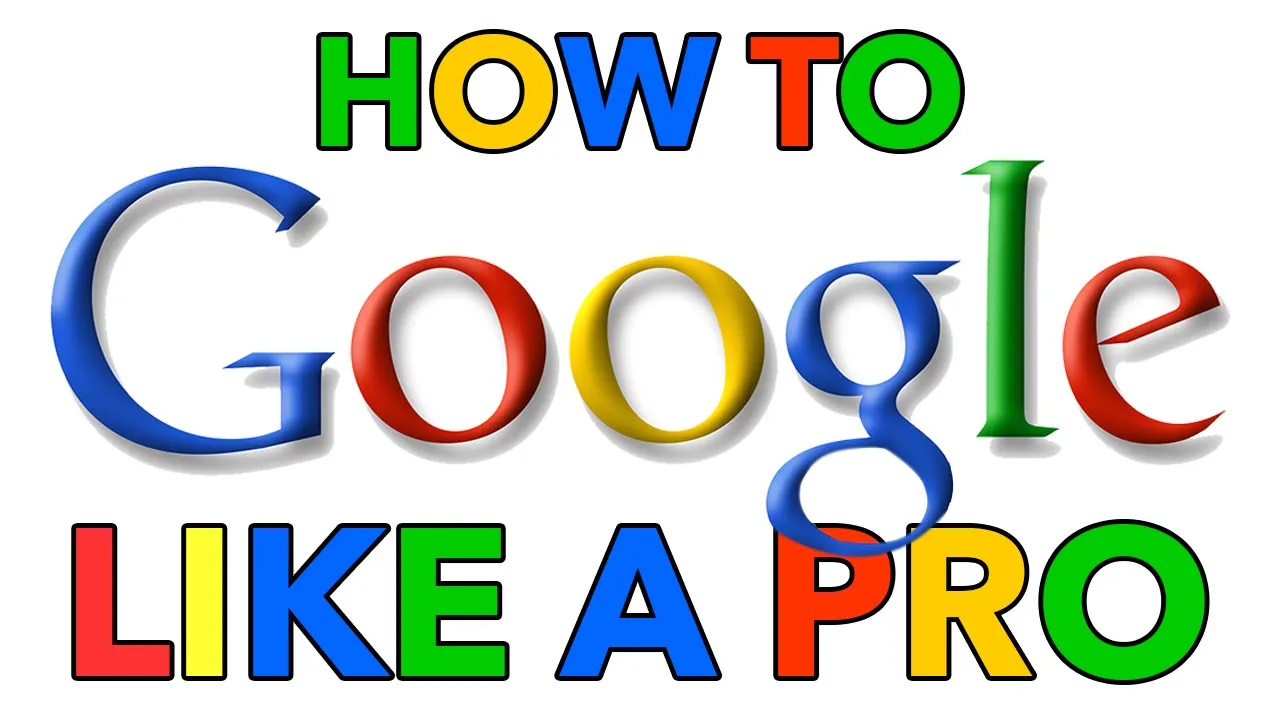 How to Google like a Pro!