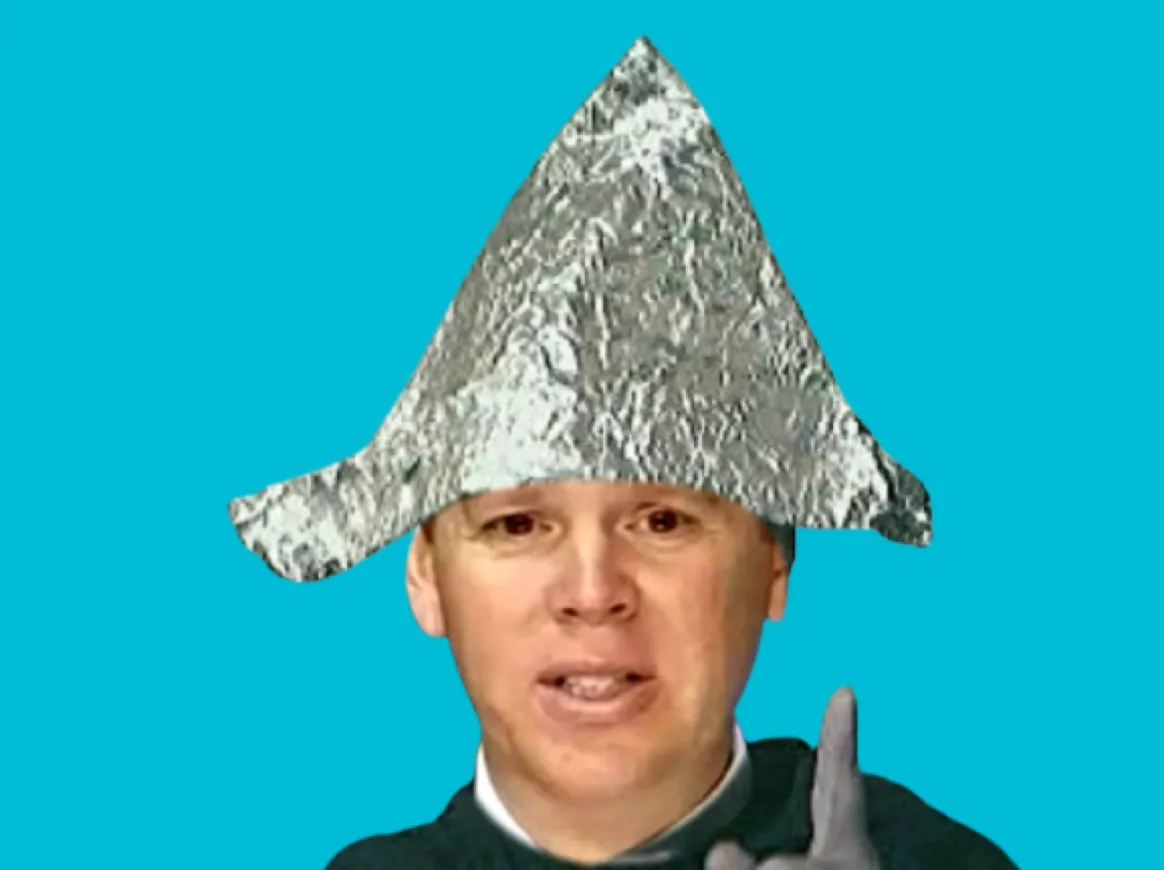 Tinfoil Hat Wearer of the Day