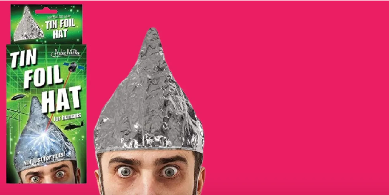 The Foil Hat Gets Passed to the Left