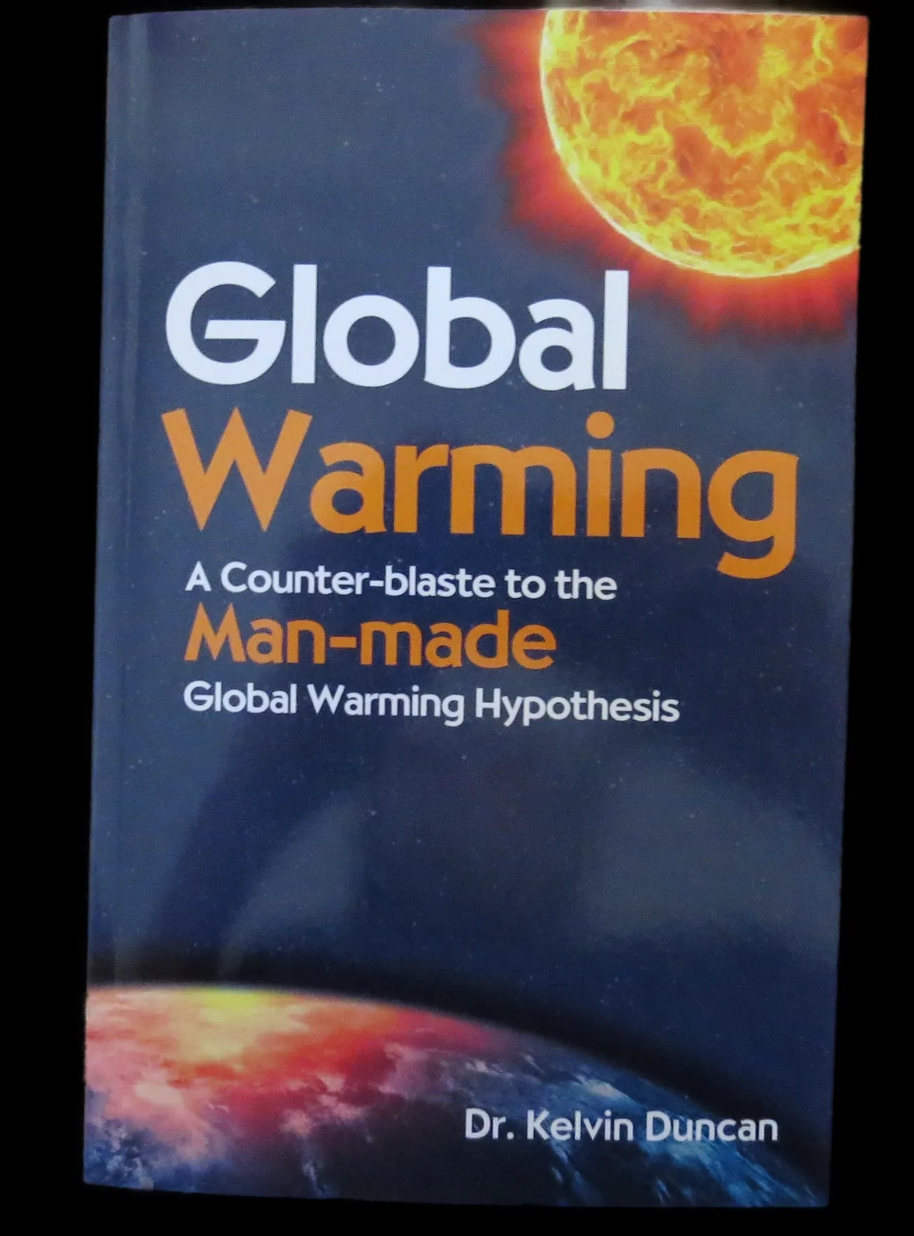 Global Warming: a Counter-Blaste to the Man-Made Global Warming Hypothesis