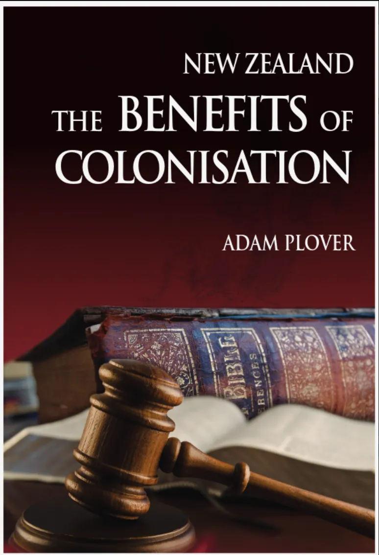 New Book: ‘New Zealand; the Benefits of Colonisation’