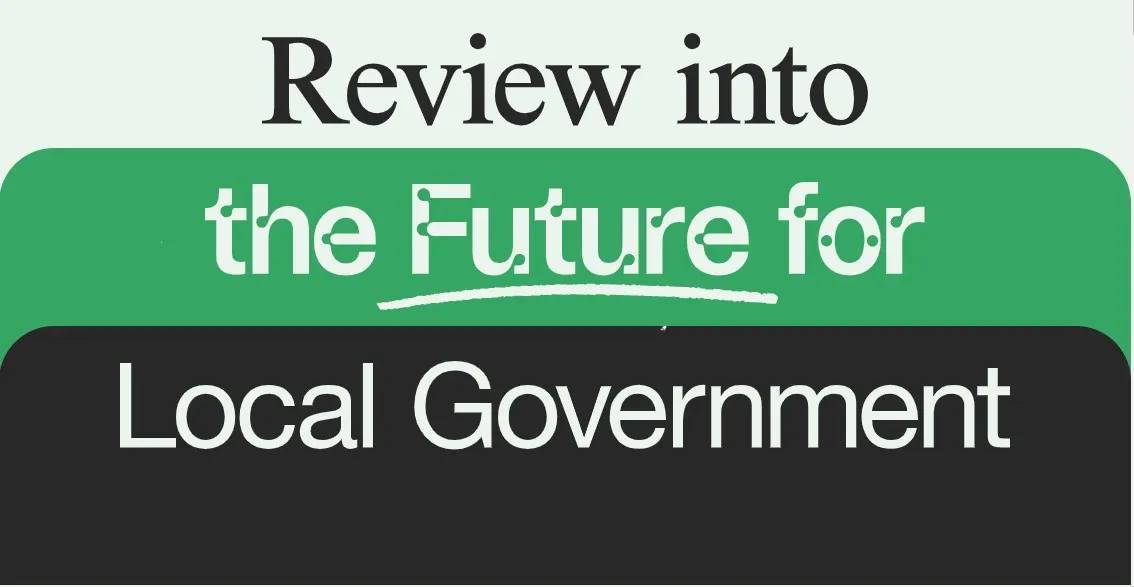 Review Into the Future for Local Govt