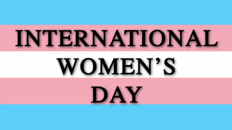 Happy International Women’s Day from All the Trans